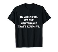 Mi Edad está Bien. Es el Mantenimiento Funny Old Persona Diciendo Camiseta