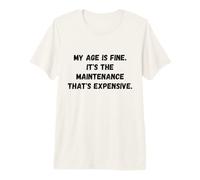 Mi Edad está Bien. Es el Mantenimiento Gracioso Dicho Humor Camiseta Premium