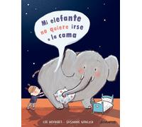 Mi elefante no quiere ir a la cama (ALBUMES ILUSTRADOS)
