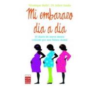 Mi Embarazo Dia A Dia: El Diario De Nueve Meses Contado Por Una F Utur