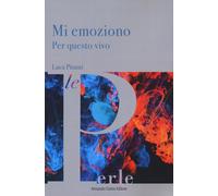 Mi emoziono. Per questo vivo (Le Perle)