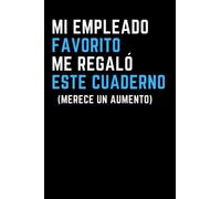 Mi empleado Favorito me Regaló este Cuaderno . Regalo para el Jefe: Cuaderno con líneas. Idea de regalo irónica y divertida para navidad o cumpleaños . Libreta de broma para el trabajo, la oficina