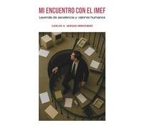 Mi encuentro con el IMEF: Leyenda de excelencia y valores humanos