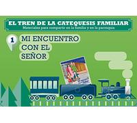 Mi encuentro con el Señor. El tren de la catequesis familiar 1. Materiales para compartir en la familia y en la parroquia (CATEQUESIS Y PROYECTOS FORMATIVOS)