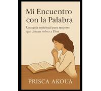 Mi Encuentro con la Palabra: Una guía emocional para vivir la Biblia desde dentro