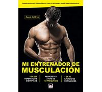 MI ENTRENADOR DE MUSCULACIÓN: Ganar músculo y perder grasa: ¡Todo lo que necesitas saber para conseguirlo! (EN FORMA)