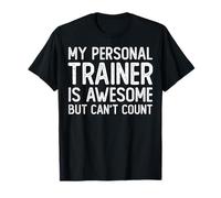 Mi Entrenador Personal es increíble, Pero no Puedo Contar Entrenamiento Divertido Camiseta