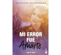 Mi error fue amarte: Serie Mi error 5 (Bestseller)