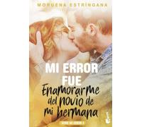 Mi error fue enamorarme del novio de mi hermana: Serie Mi error 4 (Bestseller)