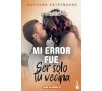 Mi Error Fue Ser Solo Tu Vecina