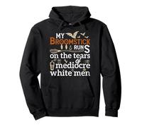 Mi Escoba Corre sobre Las lágrimas de Hombres Blancos mediocres Sudadera con Capucha