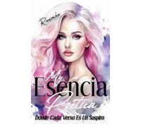 MI ESENCIA POÉTICA: DONDE CADA VERSO ES UN SUSPIRO