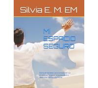 Mi Espacio Seguro: Diario de bienestar para comprender tus emociones, fortalecer el autocuidado y desarrollar hábitos saludables