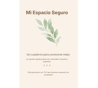 Mi Espacio Seguro: Journal para personas con TLP: Un cuaderno de introspección, regulación emocional y sanación