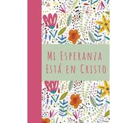 Mi Esperanza Está en Cristo: Diario para mujeres | Spanish Christian Journal for women | scripture journal | 6x9 lined journal