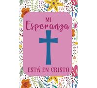 Mi Esperanza Está en Cristo: Diario para mujeres | Spanish Christian Journal for women | scripture journal | 6x9 lined journal