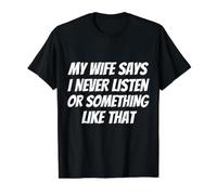 Mi Esposa Dice Que Nunca escucho o Algo así de Gracioso Camiseta gráfica económica, Hombre, Negro, XL