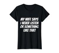 Mi Esposa Dice Que Nunca escucho o Algo así de Gracioso Camiseta gráfica económica, Mujer, Negro, M