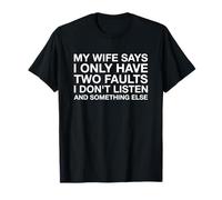 Mi esposa dice que solo tengo dos fallas (Declaración divertida) Camiseta