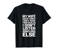 Mi Esposa Dice Que Solo Tengo Dos fallas Humor Camiseta