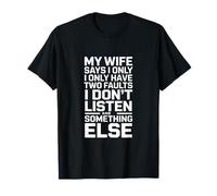 Mi Esposa Dice Que Solo Tengo Dos fallas Humor Camiseta