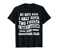 Mi Esposa Dice Que Solo Tengo Dos fallas Marido Divertido Camiseta