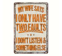 Mi Esposa Dice Que Tengo Dos Defectos: No Me Escuches Y Algo Más Letrero De Lata Divertido Cartel De Chapa Resistente Y Duradera Placa Metálica para Garaje Bar Restaurante 20X30Cm