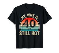 Mi esposa es 40 y todavía caliente 40 cumpleaños marido Camiseta