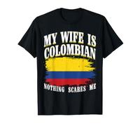 Mi Esposa es Colombiana Nada me Asusta Orgulloso Colombia Camiseta