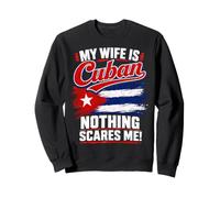 Mi Esposa es Cubana Nada me Asusta Sudadera