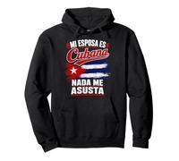 Mi Esposa es Cubana Nada me Asusta Sudadera con Capucha