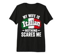 Mi Esposa es Italiana Nada me Asusta Camiseta Premium