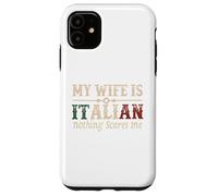 Mi esposa es italiana Nada me asusta Gracioso Marido Diciendo Carcasa para iPhone 11