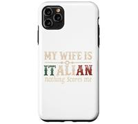 Mi esposa es italiana Nada me asusta Gracioso Marido Diciendo Carcasa para iPhone 11 Pro Max