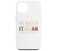 Mi esposa es italiana Nada me asusta Gracioso Marido Diciendo Carcasa para iPhone 13