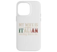 Mi esposa es italiana Nada me asusta Gracioso Marido Diciendo Carcasa para iPhone 14 Pro Max