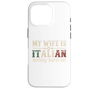 Mi esposa es italiana Nada me asusta Gracioso Marido Diciendo Carcasa para iPhone 16 Pro