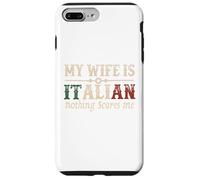 Mi esposa es italiana Nada me asusta Gracioso Marido Diciendo Carcasa para iPhone 7 Plus/8 Plus