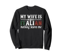 Mi esposa es italiana Nada me asusta Gracioso Marido Diciendo Sudadera