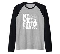 Mi Esposa es más Caliente Que tú Humor sarcástico Divertido Camiseta Manga Raglan