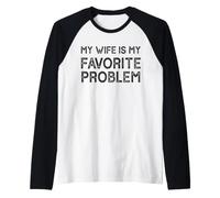 Mi Esposa es mi Problema Favorito Marido Divertido Camiseta Manga Raglan