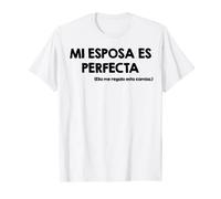 Mi esposa es perfecta ella me dio esta camisa Camiseta