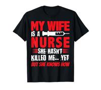 Mi esposa es una enfermera Ella no me ha matado todavía, pero ella sabe cómo Camiseta