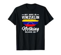 Mi Esposa es venezolana Nada me Asusta Camiseta