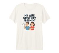 Mi Esposa GANA Todos los argumentos Camiseta Premium