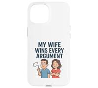 Mi Esposa GANA Todos los argumentos Carcasa para iPhone 15