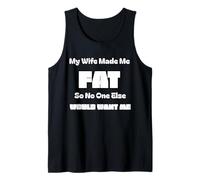 Mi Esposa me engordó para Que Nadie más me querría Camiseta sin Mangas