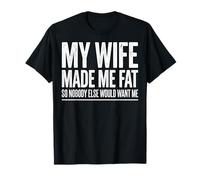 Mi Esposa me engordó para Que Nadie más me quisiera Marido Camiseta