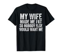 Mi Esposa me Hizo Gorda Gracioso Casado Marido Matrimonio Humor Camiseta