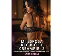 Mi Esposa Recibió el Creampie. 2: Novela Erótica con Escenas de Sexo Explícito para Adultos: 381